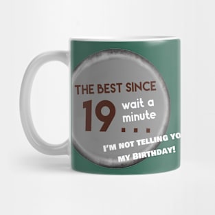 I’m not telling you my birthday Mug